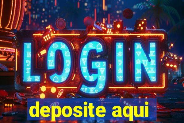 deposite aqui